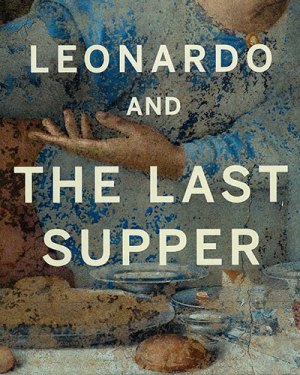 Leonardo And The  Last  Supper
