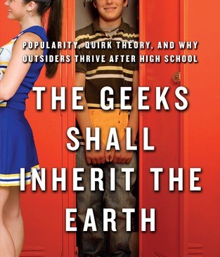 Geeks Shall Inherit The Earth